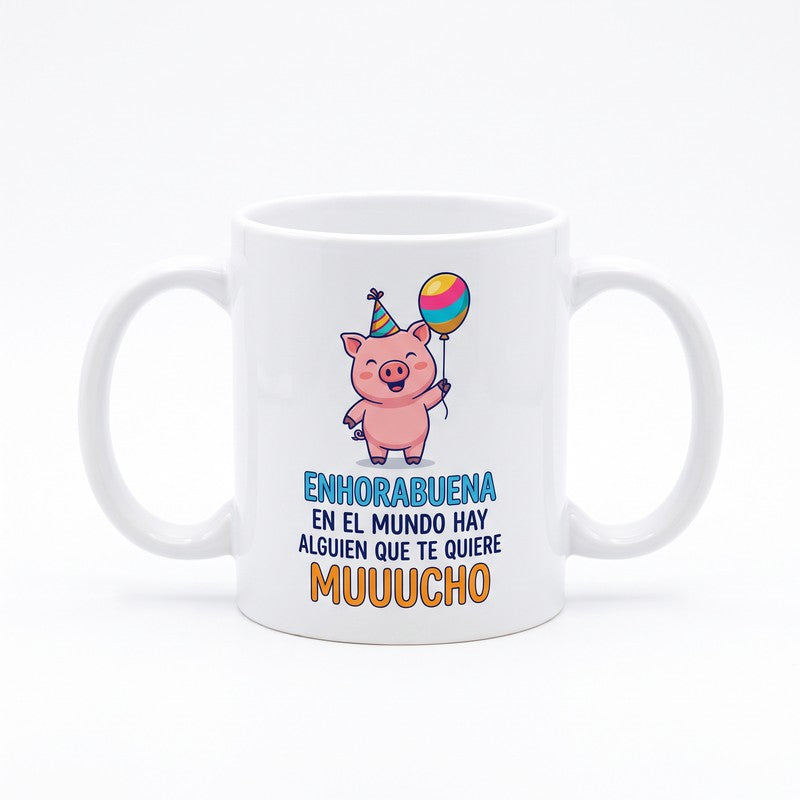Taza con Mensaje — Enhorabuena, en el mundo hay alguien que te quiere muuucho