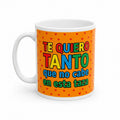 Taza con Mensaje — Te quiero tanto que no cabe en esta taza