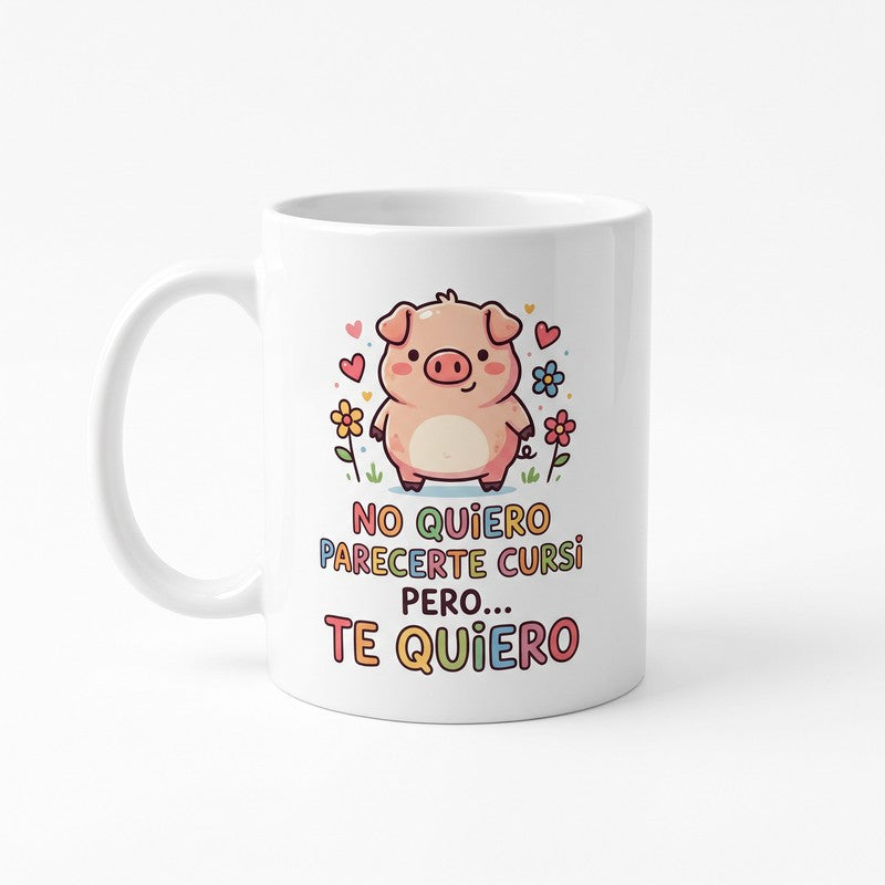 Taza con Mensaje — No quiero parecerte cursi pero... te quiero